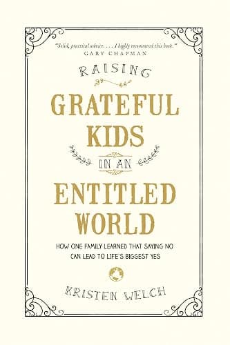 Raising Grateful Kids in an Entitled World: How One Family Learned That Saying No Can Lead to Life's Biggest Yes - Image 1