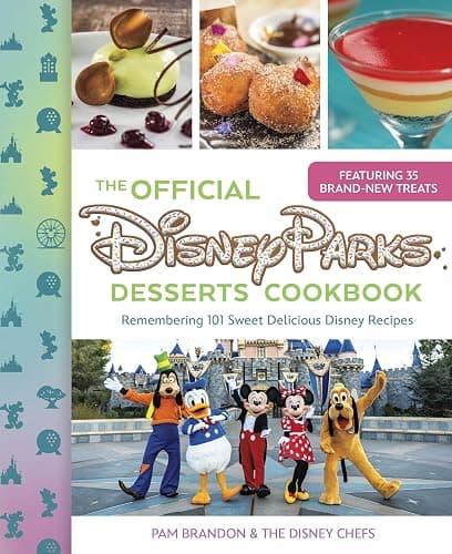 The Official Disney Parks Desserts Cookbook: Remembering 101 Sweet Delicious Disney Recipes - Image 1
