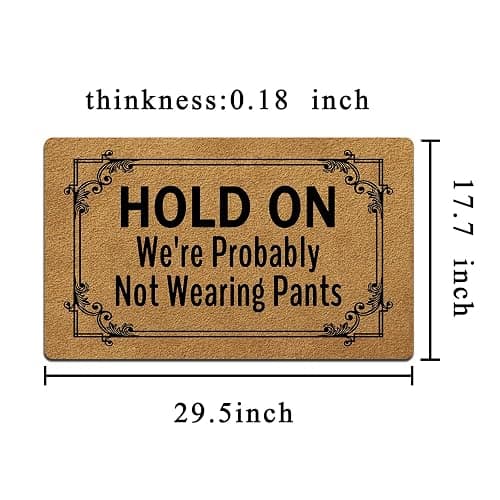 Funny Welcome Doormat(29.5" x 17.7") Non-Slip mat Gift mat Personalized Home Decor mats for in Door Kitchen Entrance Rugs and Mats (Hold On We're Probably Not Wearing Pants) - Hold on We're Probably Not Wearing Pants thumbnail 5