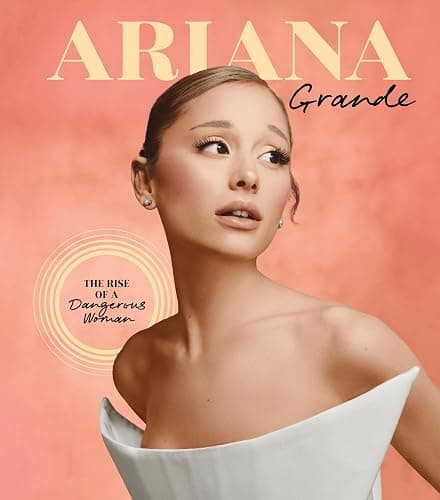 Ariana Grande: The Rise of a Dangerous Woman (Spotlight on a Legend) - Image 1