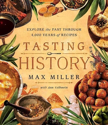 Tasting History: Explore the Past through 4,000 Years of Recipes (A Cookbook) - Image 1