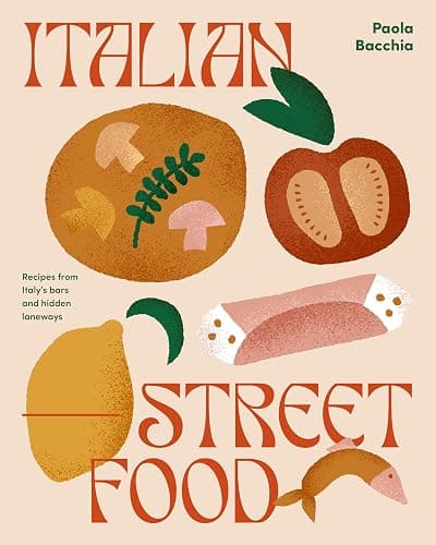 Italian Street Food: Recipes from Italy's Bars and Hidden Laneways - Image 1