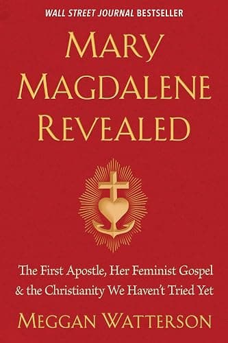 Mary Magdalene Revealed: The First Apostle, Her Feminist Gospel & the Christianity We Haven't Tried Yet - Image 1