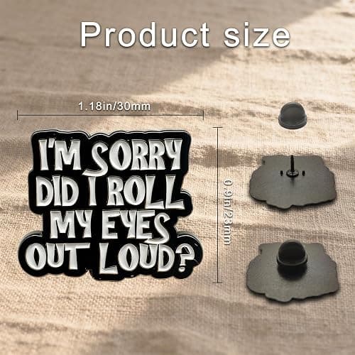 I'm Sorry Did I Roll My Eyes Out Loud? Enamel Pin, Sarcastic Humor Lapel Pin, Ironic Statement Brooch for Jackets, Backpacks, Hats, Funny Gift for Sarcasm Lover, Office Worker, Friend thumbnail 2