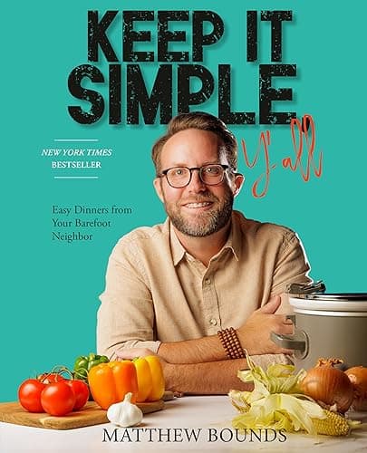 Keep It Simple, Y'all: Easy Dinners from Your Barefoot Neighbor: A Cookbook - Image 1
