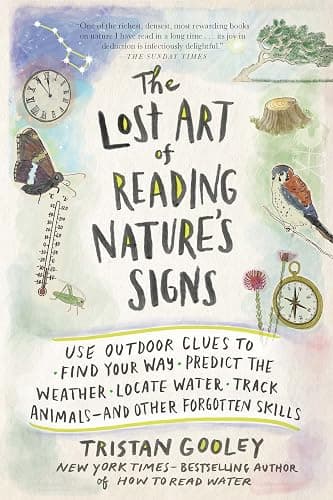 The Lost Art of Reading Nature’s Signs: Use Outdoor Clues to Find Your Way, Predict the Weather, Locate Water, Track Animals―and Other Forgotten Skills (Natural Navigation) - Image 1