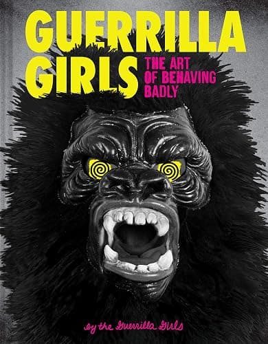 Guerrilla Girls: The Art of Behaving Badly - Image 1