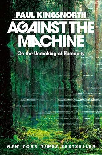 Against the Machine: On the Unmaking of Humanity - Image 1