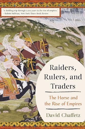 Raiders, Rulers, and Traders: The Horse and the Rise of Empires - Image 1
