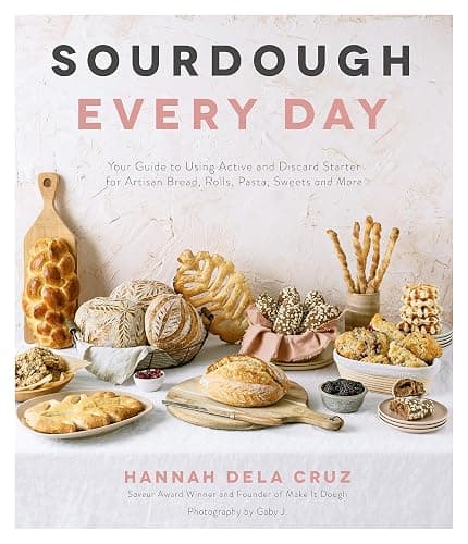 Sourdough Every Day: Your Guide to Using Active and Discard Starter for Artisan Bread, Rolls, Pasta, Sweets and More - Image 1