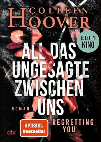 All das Ungesagte zwischen uns: Roman | Die deutsche Ausgabe von ›Regretting You‹: Filmstart im Herbst 2025! - Image 1