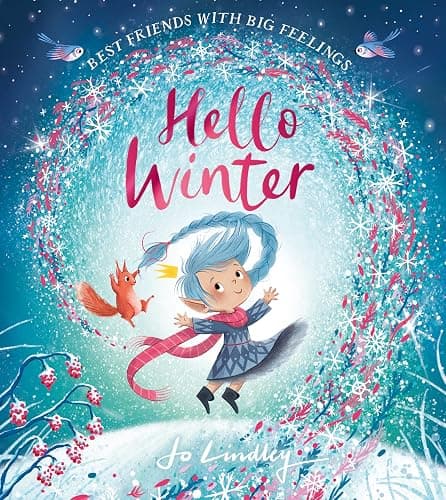 Hello Winter: The fourth in a magical illustrated children’s picture book series about friendship, feelings and the seasons new for 2023 (Best Friends with Big Feelings) - Image 1