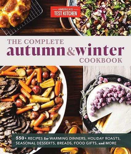 The Complete Autumn and Winter Cookbook: 550+ Recipes for Warming Dinners, Holiday Roasts, Seasonal Desserts, Breads, Food Gifts, and More (The Complete ATK Cookbook Series) - Image 1
