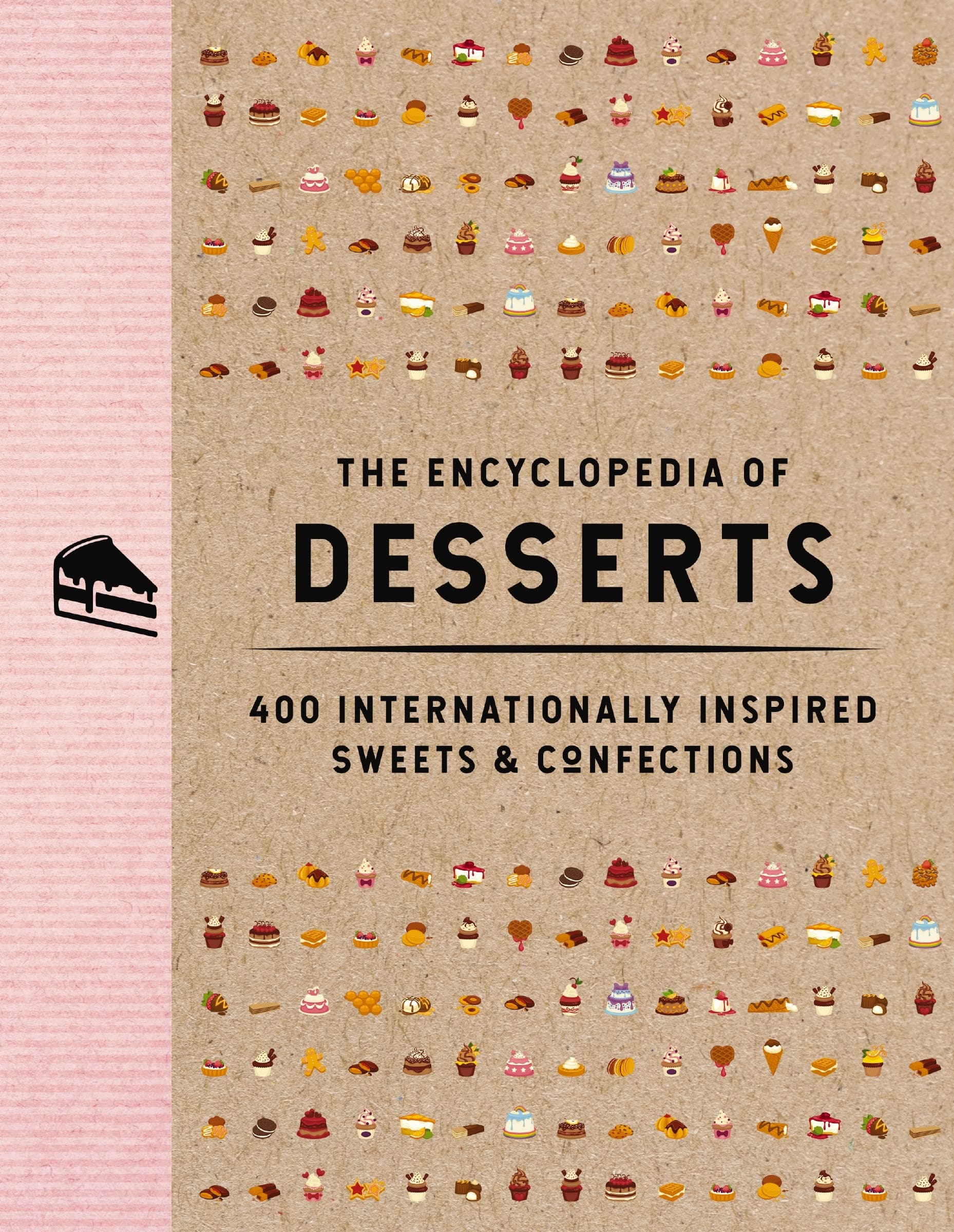 The Encyclopedia Of Desserts: 400 Internationally Inspired Sweets & Confections - Image 1