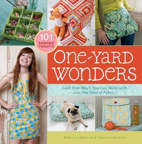 One-Yard Wonders: 101 Sewing Projects; Look How Much You Can Make with Just One Yard of Fabric! - Image 1