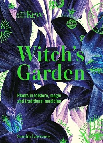 Witch's Garden: Plants in Folklore, Magic and Traditional Medicine (Royal Botanic Gardens, Kew) - Image 1