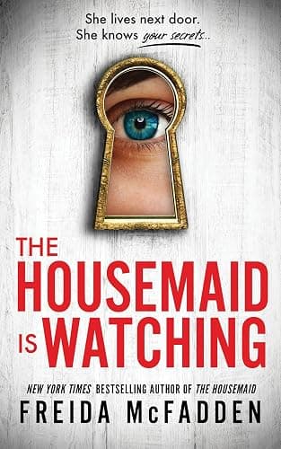 The Housemaid Is Watching: An Instant Sunday Times Bestseller (The housemaid series, 3) - Image 1