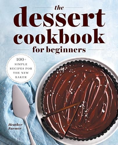 The Dessert Cookbook for Beginners: 100+ Simple Recipes for the New Baker - Image 1