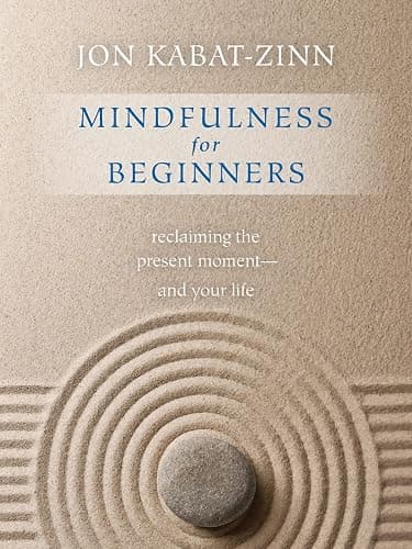 Mindfulness for Beginners: Reclaiming the Present Moment and Your Life - Image 1