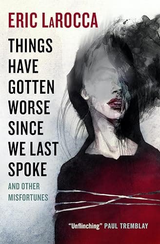Things Have Gotten Worse Since We Last Spoke And Other Misfortunes - Image 1