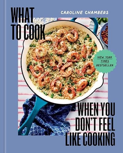 What to Cook When You Don't Feel Like Cooking - A Cookbook - Image 1