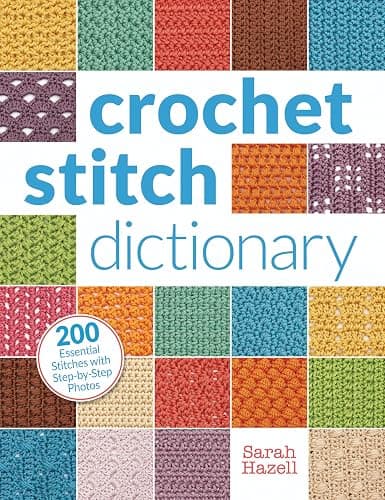 Crochet Stitch Dictionary: 200 Essential Stitches with Step-by-Step Photos - Image 1