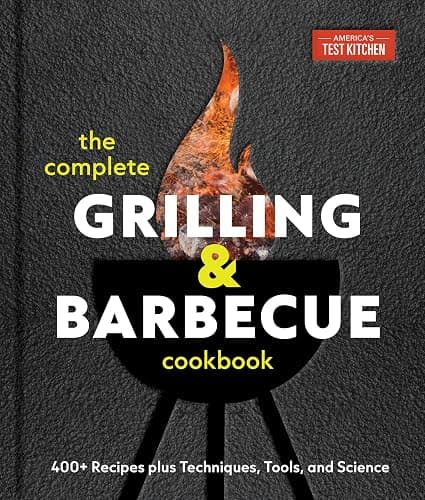 The Complete Grilling and Barbecue Cookbook: 400+ Recipes plus Techniques, Tools, and Science - Image 1