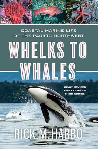 Whelks to Whales: Coastal Marine Life of the Pacific Northwest, Newly Revised and expanded Third edition - Image 1