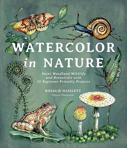 Watercolor in Nature: Paint Woodland Wildlife and Botanicals with 20 Beginner-Friendly Projects - Image 1