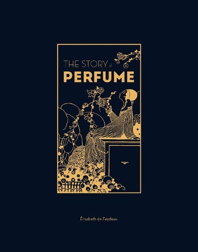 The Story of Perfume: A lavishly illustrated guide - Image 1