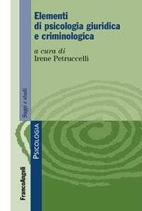 Elementi di psicologia giuridica e criminologica - Irene Petruccelli - Libro - Franco Angeli - Serie di psicologia | Feltrinelli - Image 1