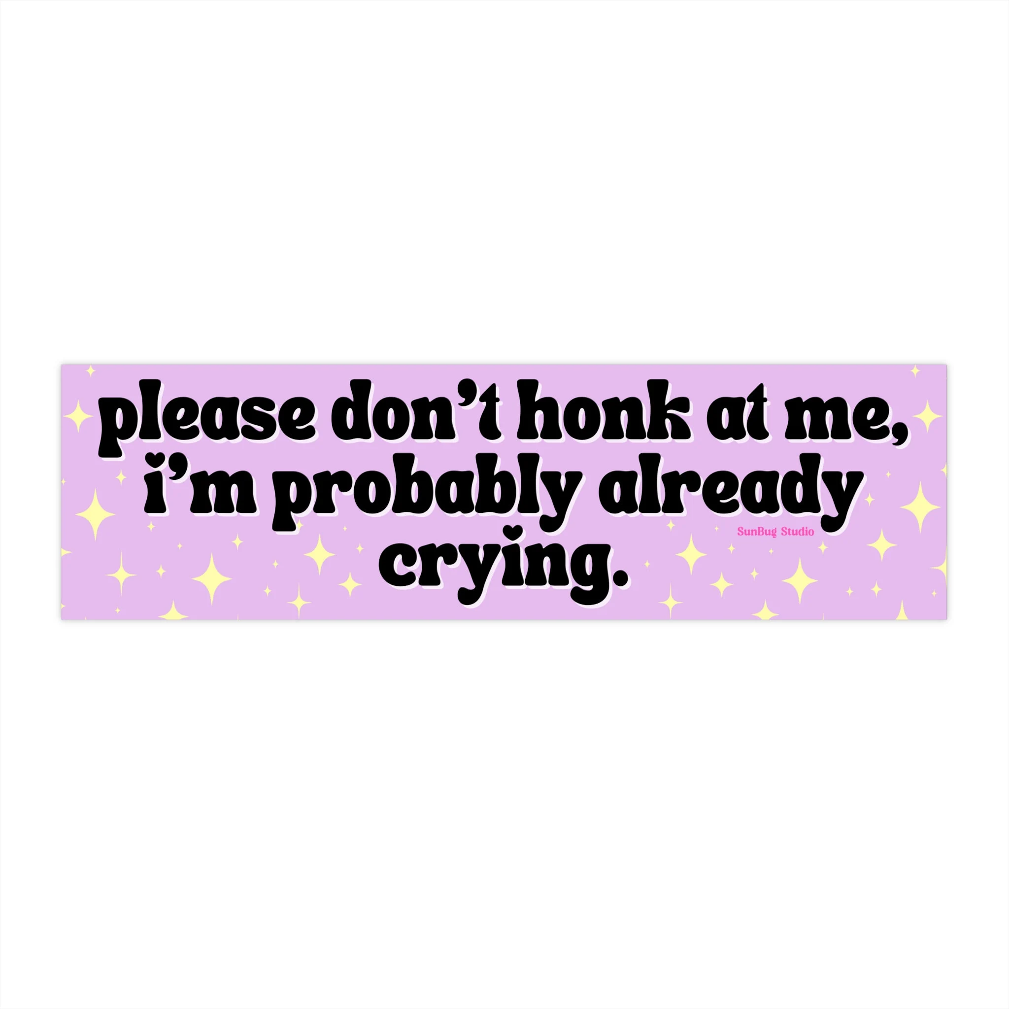 Cute & Funny Vinyl Bumper Sticker - 'Please Don't Honk at Me, I'm Probably Already Crying' - Perfect for Expressing Your Feelings on the Go! - Image 1