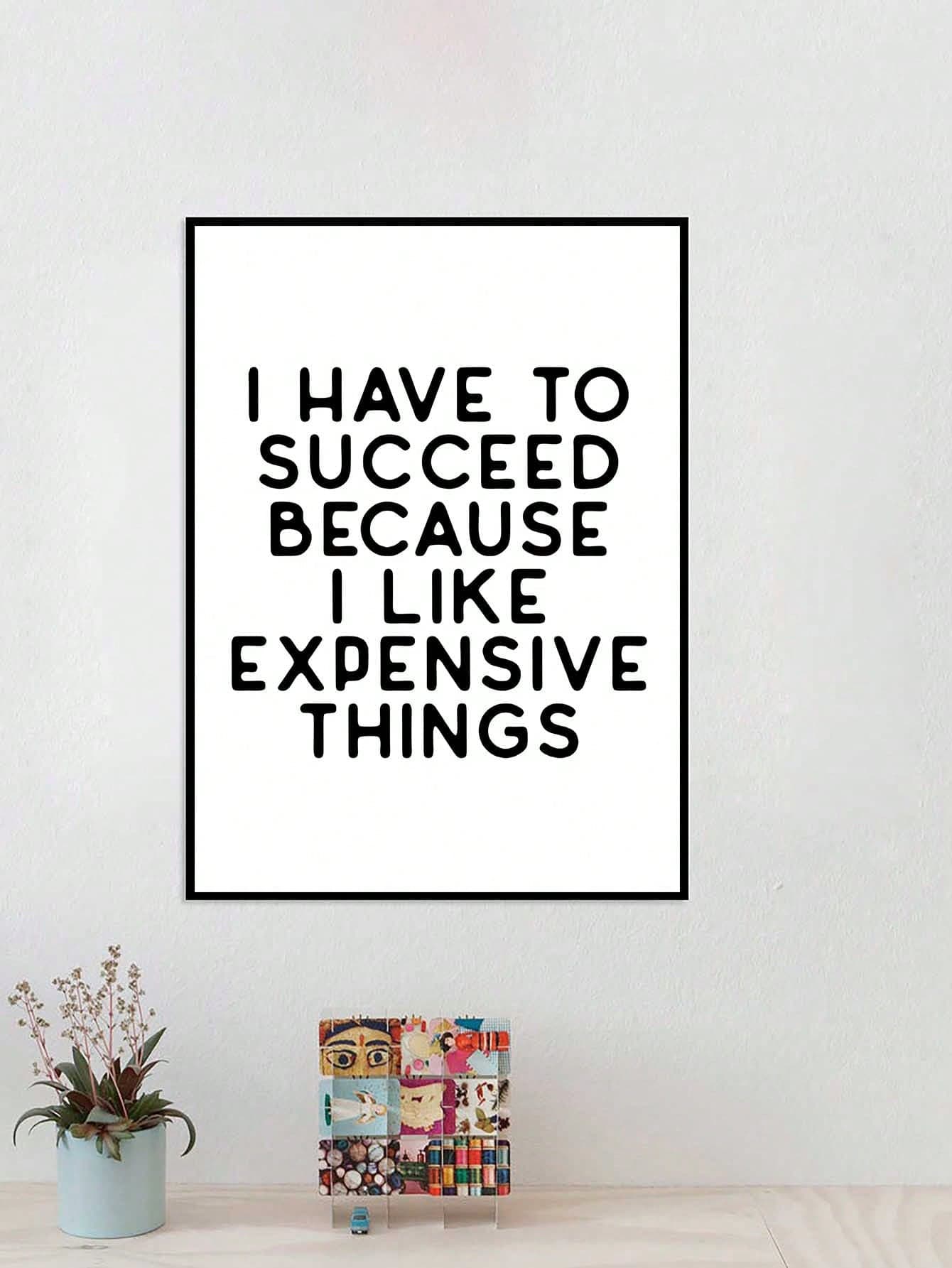 1pc Inspirational Quote Poster 'i Must Succeed Because I Like Expensive Things' Canvas Print Without Frame For Bedroom, Office Decoration - Image 1