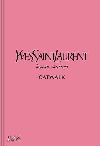 Yves Saint Laurent Catwalk: The Complete Haute Couture Collections 1962-2002: Official and Authorized - Image 1