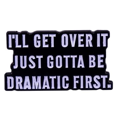 yangjinyu l'll Get Over It Just Gotta Be Dramatic First Enamel Brooch Inspiring Letter Enamel Pin Funny Quotes Enamel Collar Pin Perfect For Accessorizing Clothing, Bags, Jackets, Hats - Image 1