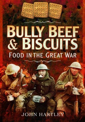 Bully Beef and Biscuits - Food in the Great War - Hardcover - Image 1