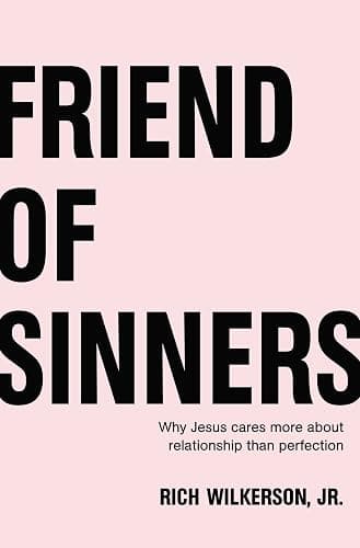 Friend of Sinners: Why Jesus Cares More About Relationship Than Perfection - Image 1