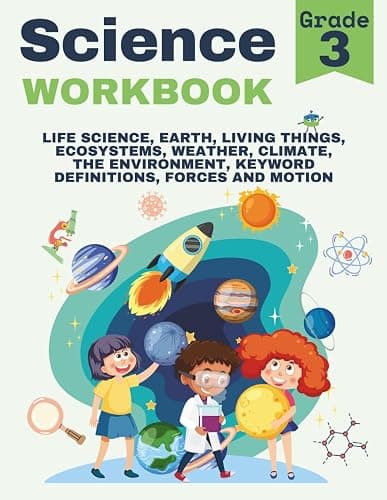 3rd Grade Science Workbook: Grade 3 Life Science, Ecosystems, Earth, Living Things, Weather, Climate, Nature, The Environment, Forces and Motion, Fun Activities & Encouraging Words for Kids - Image 1