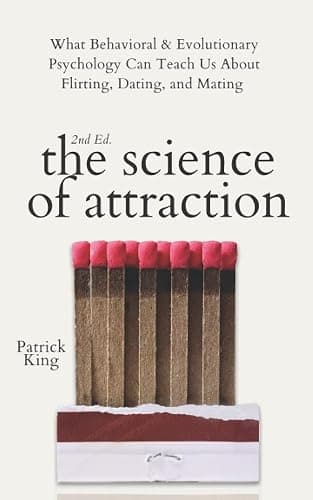 The Science of Attraction: What Behavioral & Evolutionary Psychology Can Teach Us About Flirting, Dating, and Mating (2nd ed.) (The Psychology of Social Dynamics) - Image 1