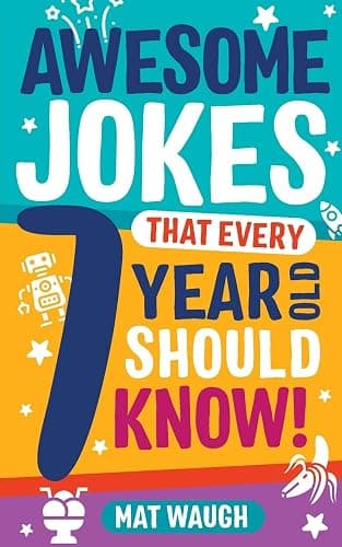 Awesome Jokes That Every 7 Year Old Should Know!: Hundreds of rib ticklers, tongue twisters and side splitters: 3 (Awesome Jokes for Kids) - Image 1