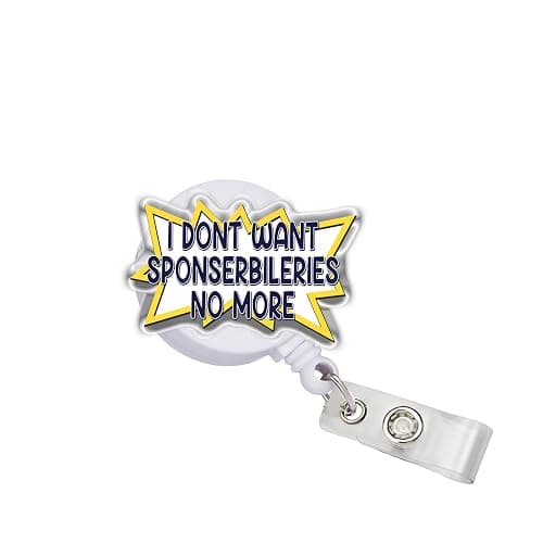 OKOMCM I Don't Want Sponserbileries No More Retractable Badge Reels, Healthcare Nurse Size 2 inches Belt Clip Acrylic ID Badge Holder, Funny Badge Lanyard, Accessories DIY Gifts for Co-Worker Friends - Image 1