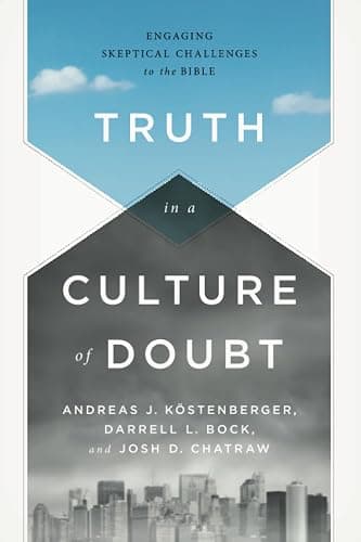 Truth in a Culture of Doubt: Engaging Skeptical Challenges to the Bible - Image 1