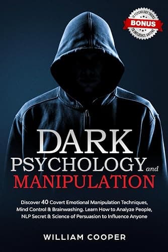 Dark Psychology and Manipulation: Dark Psychology and Manipulation: Discover 40 Covert Emotional Manipulation Techniques, Mind Control & Brainwashing. ... Body Language Human Behavior, Gaslight) - Image 1