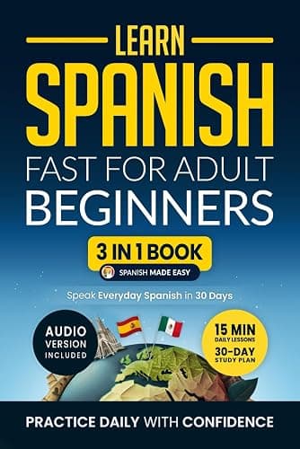Learn Spanish Fast for Adult Beginners: 3-in-1 Workbook: Master Spanish with 15-Minute Daily Lessons, Practical Exercises, Common Words & Phrases, and Essential Grammar Rules to Live By - Image 1