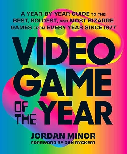Video Game of the Year: A Year-By-Year Guide to the Best, Boldest, and Most Bizarre Games from Every Year Since 1977 - Image 1