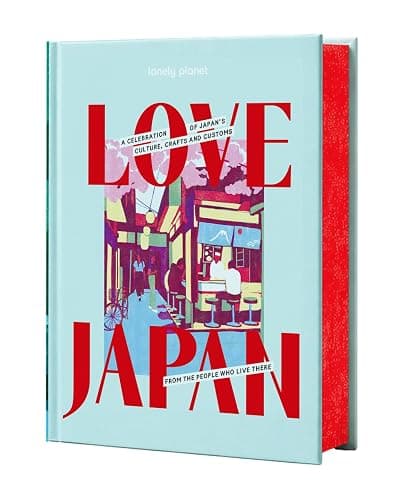 Lonely Planet Love Japan: Get to the Heart of Japanese Culture, Customs & Traditions | 70 Topics to Explore & 25 Interviews | Stunning Photos, Maps & How To Guides - Image 1