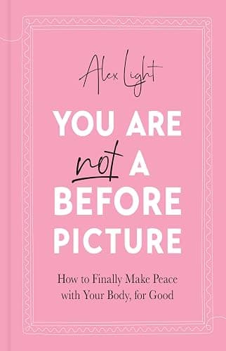 You Are Not a Before Picture: 2022’s bestselling inspirational new guide to help you tackle diet culture, finding self acceptance, and making peace with your body - Image 1