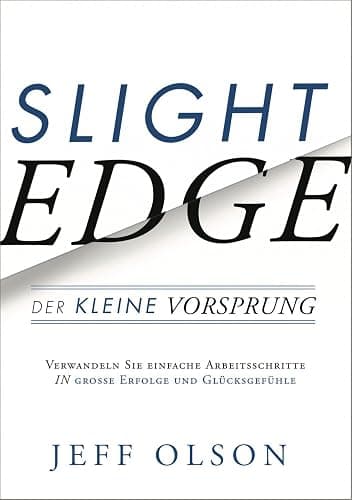 Slight Edge: Der kleine Vorsprung: Der kleine Vorsprung - Wie man mit einfachen Disziplinen zu großem Erfolg und Glück kommt - Image 1