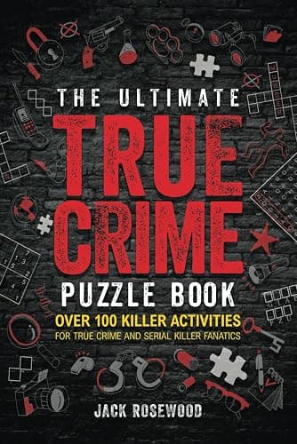 The Ultimate True Crime Puzzle Book: Over 100 Killer Activities for True Crime and Serial Killer Fanatics (Cryptograms, Crosswords, Brain Games, Word Searches, Trivia, Quizzes and Much More) - Image 1