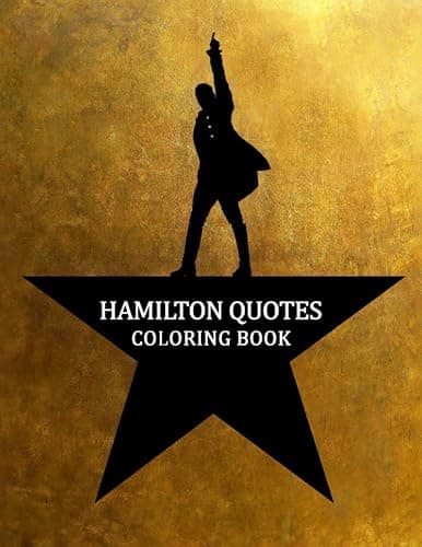 Hamilton Quotes Coloring Book: A Flawless Coloring Book With Hamilton Quotes For Fans To Relax And Relieve Stress - Image 1